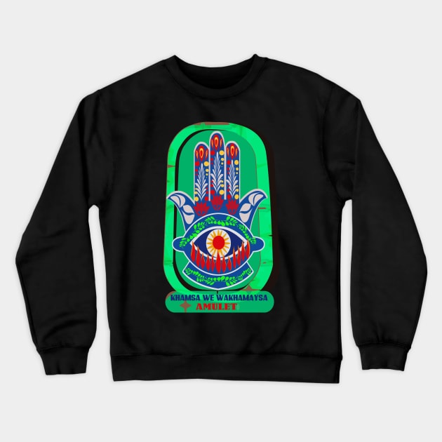 khamsa  wa khamaysa talisman Crewneck Sweatshirt by siano